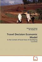 Travel Decision Economic Model: In the Context of Rural Areas of Developing Countries 3639289994 Book Cover