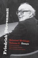 Friedrich Durrenmatt: Selected Writings, Volume 3, Essays 0857421689 Book Cover