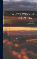 Who's who in Arizona .. 1017735247 Book Cover