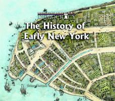 The History of Early New York (Building America's Democracy) 0823962784 Book Cover