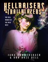 Hellraisers and Trailblazers - The Real Women Of The Wild West 1732917140 Book Cover