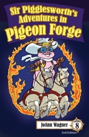 Sir Pigglesworth's Adventures in Pigeon Forge: Your Favorite Hilarious Little Pig Gets Invited to perform in the Dolly Parton Stampede(R) Dinner Theat 1680552716 Book Cover