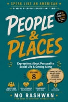 SPEAK LIKE AN AMERICAN: People & Places: Master Everyday American Expressions for Personality, Relationships, Social Life, and Human Interaction (Speak Like an American: General Everyday Expressions) B0H8K45M6Q Book Cover