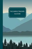 The Simple Tracker: Glucose: A blood sugar and glucose tracking and monitoring journal for diabetics. 1790590752 Book Cover