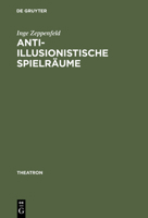 Anti-illusionistische Spielräume: Die ästhetischen Konzepte des Surrealismus, Symbolismus und der abstrakten Kunst im Spiegel der Theaterarbeit Achim Freyers und Axel Mantheys (Theatron) 3484660279 Book Cover