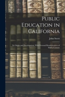 Public Education in California: Its Origin and Development, with Personal Reminiscences of Half a Century - Primary Source Edition 1017598126 Book Cover
