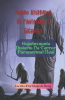 Mundo Aterrador De Fantasmas Y Gigantes: Espeluznante Historia De Terror Paranormal Real B0BS8VXWMD Book Cover