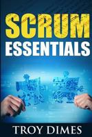 Scrum Essentials: Agile Software Development and Agile Project Management for Project Managers, Scrum Masters, Product Owners, and Stakeholders 1500970514 Book Cover