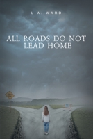 All Roads Do Not Lead Home 1646547438 Book Cover