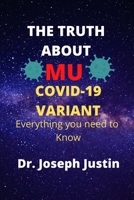 THE TRUTH ABOUT MU COVID-19 VARIANT: Everything you need to know B09FS8D6NB Book Cover