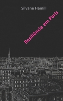 Resiliência em Paris: Sobrevivendo o fim de um relacionamento abusivo (Don't Give Up) (Portuguese Edition) 1700455745 Book Cover