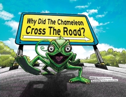 Why Did The Chameleon Cross The Road?: In Uganda! 9913648181 Book Cover