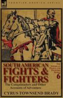 South American Fights and Fighters And Other Tales of Adventure 1522836608 Book Cover