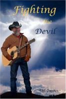 Fighting the Devil: And sometimes he loses / And sometimes he wins / Fighting the devil / Again and again 0595452949 Book Cover