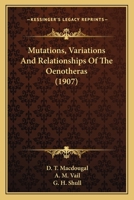 Mutations, Variations, and Relationships of the Oenotheras 0548577889 Book Cover