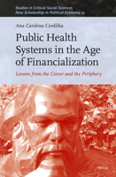 Public Health Systems in the Age of Financialization: Lessons from the Center and the Periphery 900452472X Book Cover