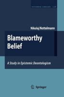 Blameworthy Belief: A Study in Epistemic Deontologism 9048174899 Book Cover