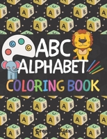 ABC Alphabet Coloring Book: A Fun Game for 3-8 Year Old - Picture For Toddlers & Grown Ups - Letters, Shapes, Color Animals-8.5 x 11" - 29 Pages B084DGMCGD Book Cover