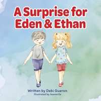 A Surprise for Eden and Ethan: A Tale of Children's Acceptance and Excitement As They Receive Not One but Two New Siblings! B08ZQ7NRF3 Book Cover