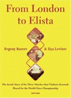 From London to Elista: The Inside Story of the Three Matches That Vladimir Kramnik Played for the World Chess Championship 9056912194 Book Cover