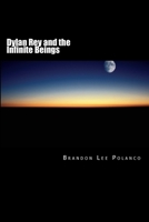 Dylan Rey and the Infinite Beings 1535169451 Book Cover