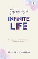 Revelations of Infinite Life: Flaming Gems of Wisdom for your Spiritual Journey. B0DVPW8PK9 Book Cover
