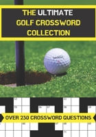 The ultimate golf crossword collection: Perfect gift for adults and older children who are fans of golf. Over 230 themed crossword questions. | 7x10 inches | Paperback null Book Cover