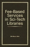 Fee-Based Services in Sci-Tech Libraries 0866563261 Book Cover