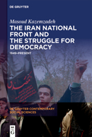 The Iran National Front and the Struggle for Democracy: 1949–Present 3110782057 Book Cover