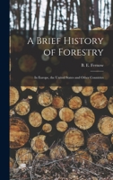 A Brief History of Forestry in Europe, the United States and Other Countries 1518722172 Book Cover