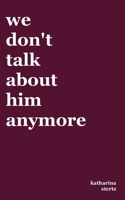we don't talk about him anymore 3819250042 Book Cover