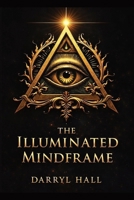 The Illuminated Mindframe: Mindframe (Growth) B0GM6CX2QM Book Cover