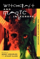 Witchcraft and Magic in Europe, Vol. 6: The Twentieth Century (Witchcraft and Magic in Europe) 0812217071 Book Cover