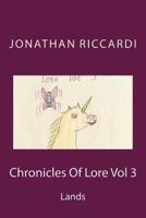 Chronicles of Lore Vol 3: Lands or Lore Volume 3 1475107293 Book Cover