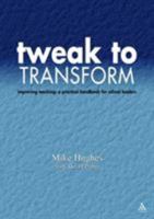 Tweak to Transform: Improving Teaching, A Practical Handbook for School Leaders 1855391406 Book Cover