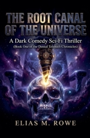 The Root Canal of the Universe: A Dark Comedy Sci-Fi Thriller (Book One of the Dental Telepath Chronicles) B0H7TJ8X7B Book Cover