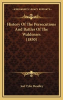 History Of The Persecutions And Battles Of The Waldenses 1179664213 Book Cover