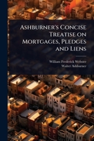 Ashburner's concise treatise on mortgages, pledges and liens. 1024036251 Book Cover