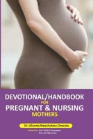 Devotional/ Handbook for Pregnant & Nursing Mothers 1073305058 Book Cover