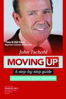 Moving Up: A Step-By-Step Guide to Creating Your Success 098263692X Book Cover