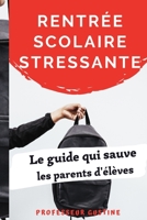 Rentrée scolaire stressante, le guide qui sauve les parents d'élèves B0BCD4KNB7 Book Cover