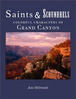 Saints & Scoundrels, Colorful Characters of Grand Canyon 0985895276 Book Cover