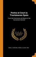 Poetry at Court in Trastamaran Spain: From the "Cancionero de Baena" to the "Concionero Gernaral" 1016745583 Book Cover