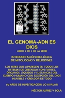 EL GENOMA-ADN ES DIOS" Libro 2 de 3 de la serie: "Interpretacion Biologica de Religiones y mitologias 1499697899 Book Cover