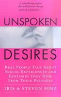 Unspoken Desires: Real People Talk About Sexual Experiences and Fantasies They Hide from Their Partners 0312977050 Book Cover