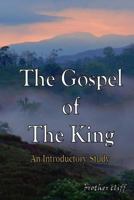 The Gospel of the King: An Introductory Study 151414011X Book Cover