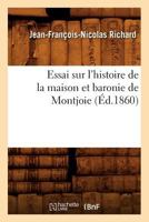 Essai Sur L'Histoire de La Maison Et Baronie de Montjoie (A0/00d.1860) 2012660886 Book Cover