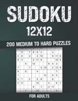 Sudoku for Adults: 200 Medium to Hard Puzzles 12x12 B0CQW4BLFS Book Cover