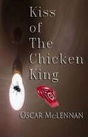 Kiss of the Chicken King 0956724019 Book Cover