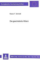 Die Gescheiterte Allianz: Oesterreich-Ungarn, England Und Das Deutsche Reich in Der Aera Andrassy (1867 Bis 1878/79) 3631446276 Book Cover